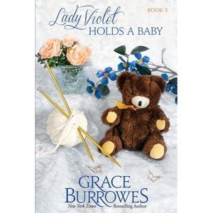 Lady Violet Holds a Baby: The Lady Violet Mysteries--Book Five -- Grace Burrowes